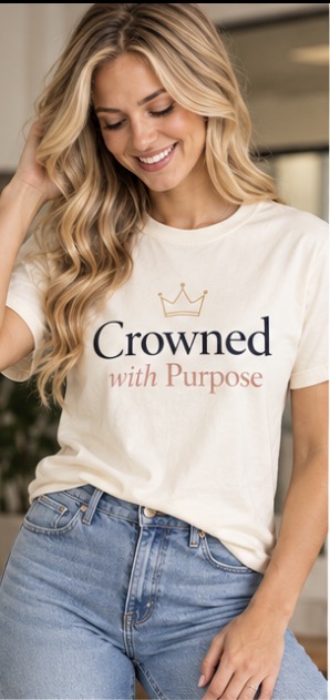 Crowned With Purpose Tee